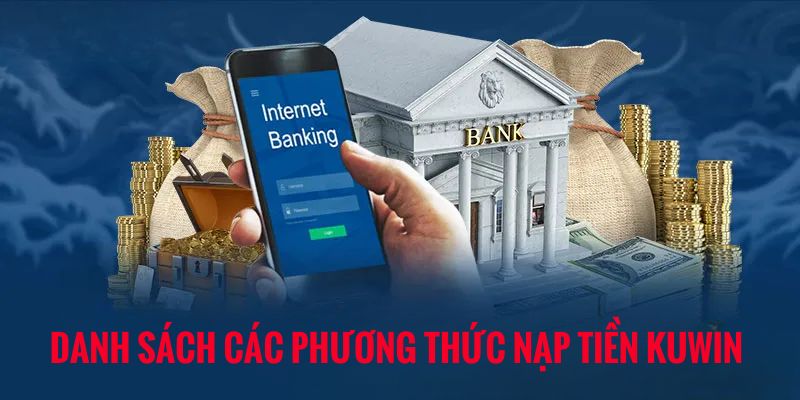 Nhà cái triển khai đa dạng các kênh gửi tiền khác nhau