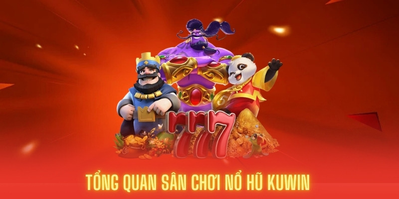 Tổng quan về trò chơi nổ hũ Kuwin